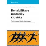 Rehabilitace motoriky člověka - Fyziologie a léčebné postupy - Olga Švestková