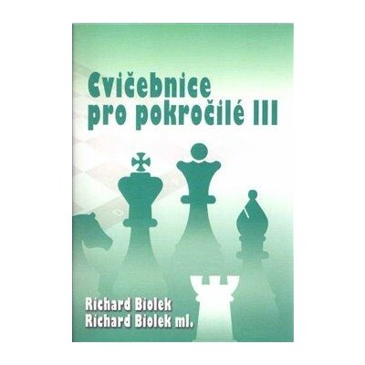 Cvičebnice pro pokročilé III - Biolek Richard, Vázaná – Hledejceny.cz