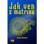 Jak ven z matrixu - Zdenka Blechová – Zbozi.Blesk.cz