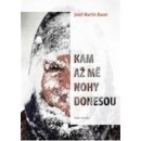 Bauer Josef Martin: Kam až mě nohy donesouha