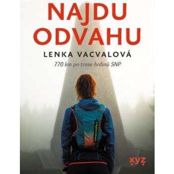 Najdu odvahu - 770 km po trase hrdinů SNP - Vacvalová Lenka