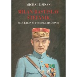 Milan Rastislav Štefánik - Michal Kšiňan