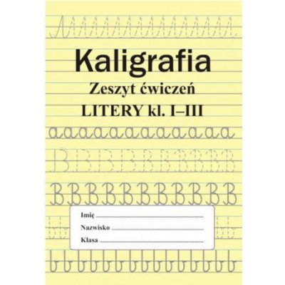 Kaligrafia. Zeszyt ćwiczeń. Litery. Klasa 1-3