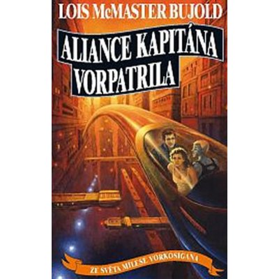 McMaster Bujold Lois: Vorkosigan 12 - Aliance kapitána Vorpatrila Kniha – Hledejceny.cz