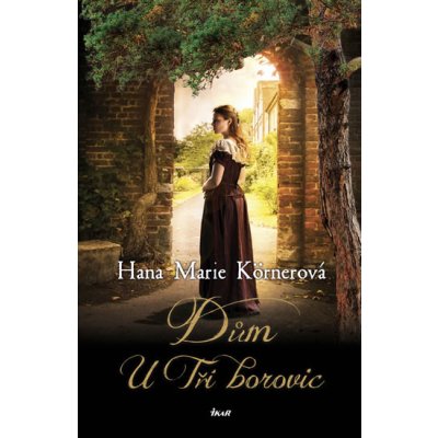 Dům U Tří borovic - Körnerová Hana Marie – Sleviste.cz