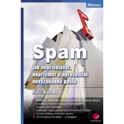 Adámek Martin - Spam -- jak nepřivolávat, nepřijímat a nerozesílat nevyžádanou poštu – Zboží Mobilmania