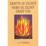 VASWANI J.P. - Zbavte se zlosti nebo se zlost zbaví vás – Hledejceny.cz