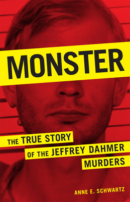 Monster: The True Story of the Jeffrey Dahmer Murders Schwartz Anne E.Paperback