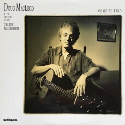 Doug MacLeod - Come To Find Limited Edition LP – Hledejceny.cz