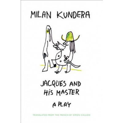 Jacques and His Master - Milan Kundera, Simon Callow