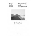Melancholy and Architecture Lopes Diogo Seixas – Hledejceny.cz