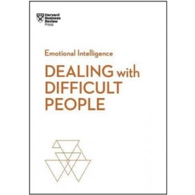Dealing with Difficult People HBR Emotional Intelligence Series