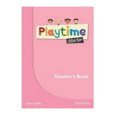 Selby C. Harmer S. Ill. - Playtime Starter Teacher´s Book – Zbozi.Blesk.cz