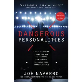 Dangerous Personalities: An FBI Profiler Shows You How to Identify and Protect Yourself from Harmful People Navarro JoePaperback