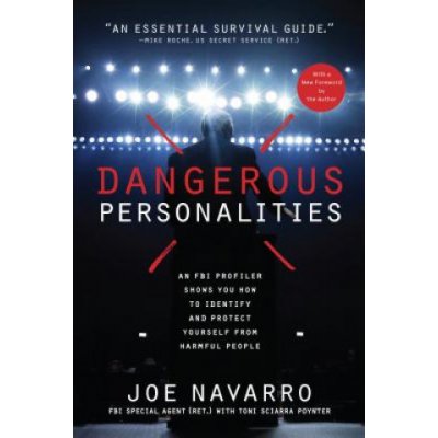 Dangerous Personalities: An FBI Profiler Shows You How to Identify and Protect Yourself from Harmful People Navarro JoePaperback