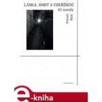 Láska, smrt a vzkříšení. tři novely - Patrick Roth – Hledejceny.cz