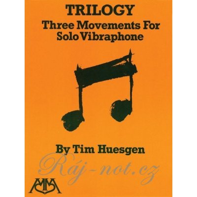 Trilogy Three Movements for Solo Vibraphone by Tim Huesgen