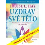 Uzdrav své tělo - Hay Louise L. – Zbozi.Blesk.cz