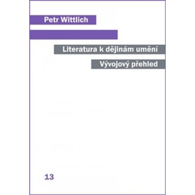Literatura k dějinám umění - Wittlich Petr