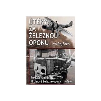 Útěky za železnou oponu – Pejčoch Ivo