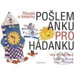 Pošlem Anku pro hádanku - Říkadla a hádanky - Provazníková Věra, Ptáčková Olga – Hledejceny.cz