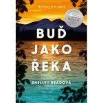 Buď jako řeka - Shelley Readová – Hledejceny.cz