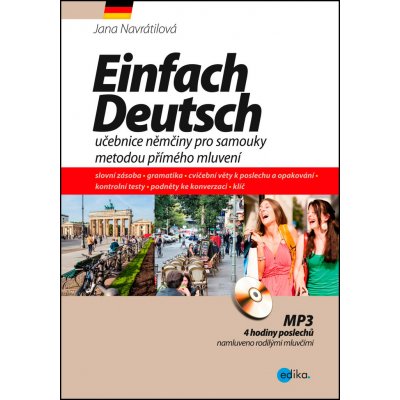 Einfach Deutsch-učebnice němčiny pro samouky metodou přímého mluvení - učebnice němčiny pro samouky metodou přímého mluvení - Jana Navrátilová