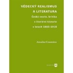 Vědecký realismus a literatura - Česká teorie, kritika a literární historie v letech 1883-1918 - Annalisa Cosentino – Sleviste.cz