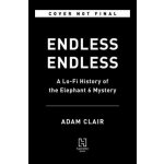 Endless Endless: A Lo-Fi History of the Elephant 6 Mystery Clair Adam – Sleviste.cz