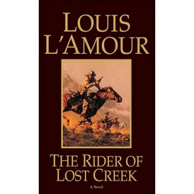 The Rider of Lost Creek - (L'Amour Louis)(Mass Market Paperbound) – Hledejceny.cz