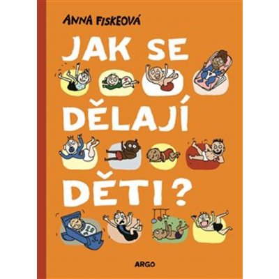 Jak se dělají děti? - Anna Fiskeová – Hledejceny.cz