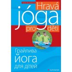 Hravá jóga pro děti česko-ukrajinsky - Dvořáková Anna – Hledejceny.cz