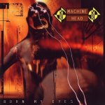 Machine Head - Burn My Eyes CD – Hledejceny.cz