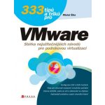333 tipů a triků pro VMware - Šika Michal – Hledejceny.cz