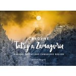 Čarovné Tatry a Zamagurie - Magical Tatras and Zamagurie Region - Kolektív – Hledejceny.cz