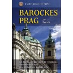 Barockes Prag/Barokní Praha - německy: Esoterisches Prag - Boněk Jan – Hledejceny.cz