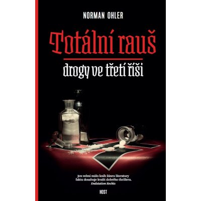 Totální rauš - Drogy ve třetí říši - Norman Ohler – Sleviste.cz