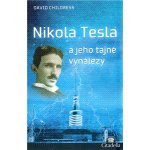 Nikola Tesla a jeho tajné vynálezy - David Childress – Hledejceny.cz