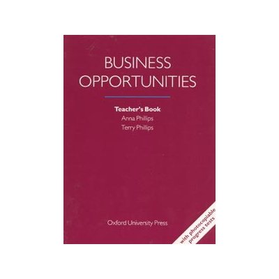 Business Opportunities Teacher´s Book - Phillips Anna, Terry – Zbozi.Blesk.cz