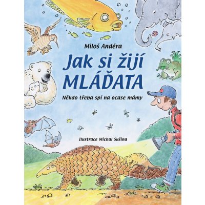 Jak si žijí mláďata - Miloš Anděra, Michal Sušina ilustrátor – Zboží Mobilmania