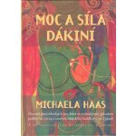 Moc a síla dákiní - Dvanáct pozoruhodných žen, které se rozhodujícím způsobem podílejí na šíření a utváření tibetského buddhismu na Západě - Michaela Haas – Hledejceny.cz