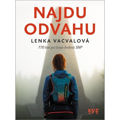 Najdu odvahu - 770 km po trase hrdinů SNP - Vacvalová Lenka