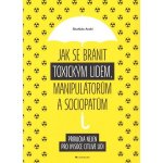 Jak se bránit toxickým lidem, manipulátorům a sociopatům – Hledejceny.cz