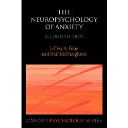 The Neuropsychology of Anxiety: An Enquiry Into the Functions of the Septo-Hippocampal System Gray Jeffrey A. Paperback