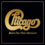 Chicago - BORN FOR THIS MOMENT 2 LP – Zbozi.Blesk.cz