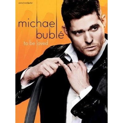 Michael Bublé To Be Loved noty na klavír zpěv akordy na kytaru – Hledejceny.cz