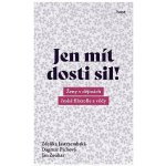 Jen mít dosti sil! - Zdeňka Jastrzembská, Dagmar Pichova, Jan Zouhar – Hledejceny.cz