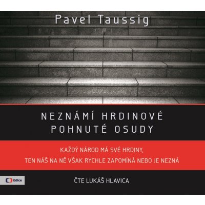 Neznámí hrdinové: pohnuté osudy - Pavel Taussig – Sleviste.cz