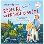Dědečku, vyprávěj o světě - Špaček Ladislav – Zbozi.Blesk.cz