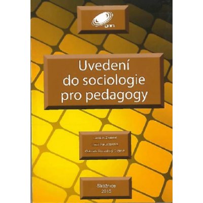 Uvedení do sociologie pro pedagogy - Ladislav Zapletal, Dáša Porubčanová, Gabriela Rozvadský Gugová – Zboží Mobilmania